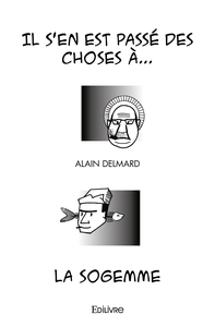 Il s'en est passé des choses à... la Sogemme