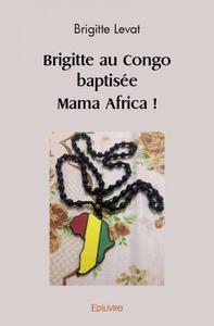 Brigitte au congo baptisée mama africa !