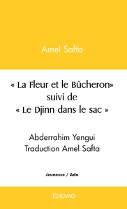 La Fleur et le Bûcheron suivi par Le Djinn dans le sac