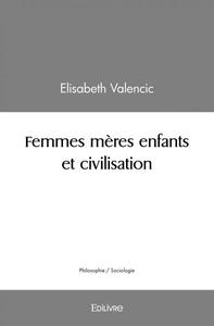 Femmes mères : enfants et civilisation