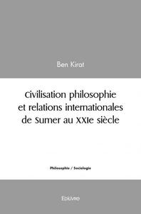 Civilisation philosophie et relations internationales de sumer au xxie siècle