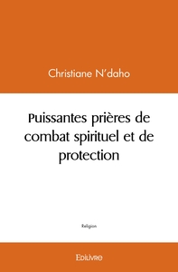 Puissantes prières de combat spirituel et de protection