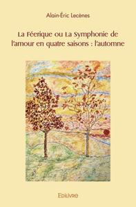 La féerique ou la symphonie de l'amour en quatre saisons : l'automne