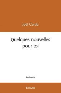 Quelques nouvelles pour toi