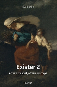 Exister 2 Affaire d'esprit, affaire de corps