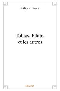 Tobias, pilate, et les autres