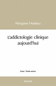 L'addictologie clinique aujourd'hui