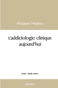 L'addictologie clinique aujourd'hui