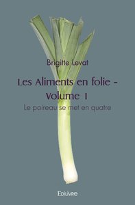 LES ALIMENTS EN FOLIE - VOLUME 1