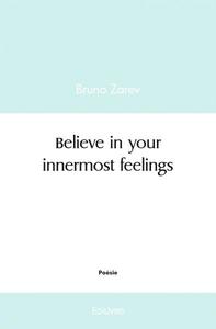 Believe in your innermost feelings