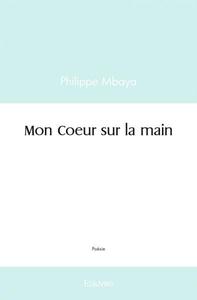 Mon coeur sur la main