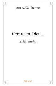 Croire en dieu…