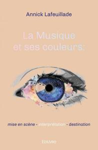 La musique et ses couleurs : mise en scène - interprétation - destination