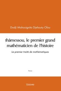 Ihâmessou, le premier grand mathématicien de l'Histoire