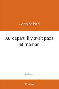 Au départ, il y avait papa et maman