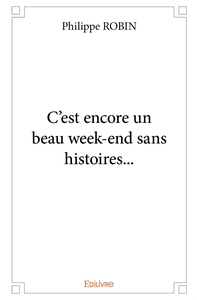 C'est encore un beau week-end sans histoires...