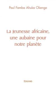 La jeunesse africaine, une aubaine pour notre planète