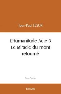 L'humanitude acte 3 le miracle du mont retourné