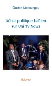 Débat politique haïtien sur Uni TV News