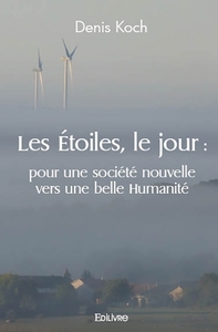 Les Étoiles, le jour : pour une société nouvelle vers une belle Humanité