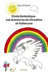 Conte fantastique - les aventures de chrystine et catheryne
