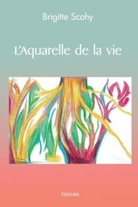 L'Aquarelle de la vie