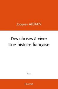 DES CHOSES A VIVRE UNE HISTOIRE FRANCAISE