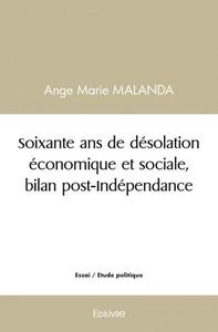 Soixante ans de désolation économique et sociale, bilan post indépendance