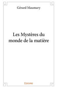 Les Mystères du monde de la matière