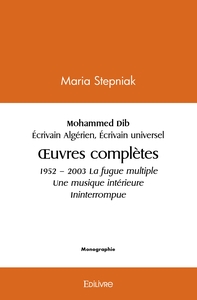 Mohammed Dib 1920 - 2003 Écrivain algérien Écrivain universel