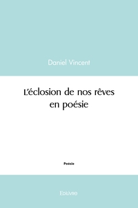 L'éclosion de nos rêves en poésie