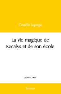 La Vie magique de Kecalys et de son école