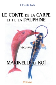 Le Conte de la Carpe et de la Dauphine vécu par Marinelle et Koï