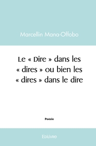 Le « Dire » dans les « dires » ou bien les « dires » dans le dire