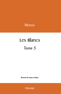 Les Blancs - Tome 5