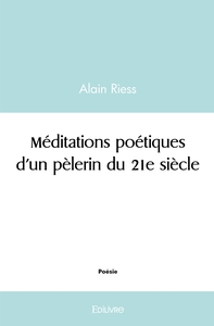 Méditations poétiques d'un pèlerin du 21e siècle