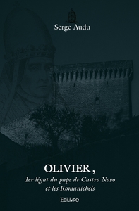 Olivier, 1er légat du pape de Castro Novo et les Romanichels