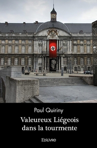 Valeureux Liégeois dans la tourmente