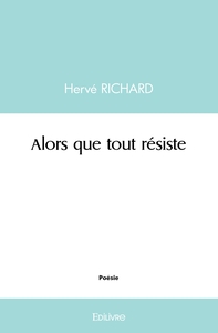 Alors que tout résiste