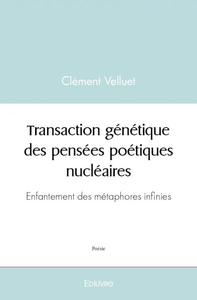 Transaction génétique des pensées poétiques nucléaires