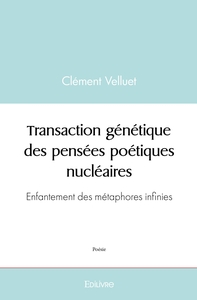 Transaction génétique des pensées poétiques nucléaires