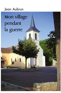 Mon village pendant la guerre