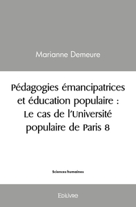 Pédagogies émancipatrices et éducation populaire : Le cas de l'Université populaire de Paris 8