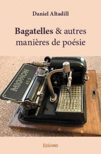 Bagatelles & autres manières de poésie