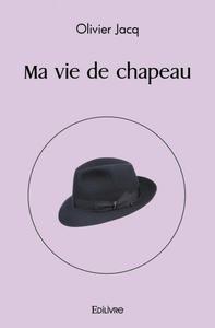 Ma vie de chapeau