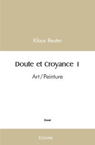 Doute et Croyance - Tome 1