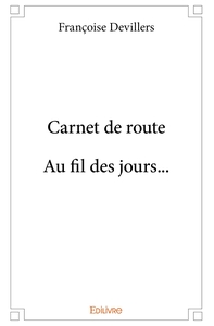 Carnet de route. Au fil des jours...
