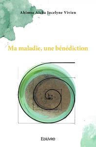 Ma maladie, une bénédiction