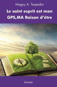 Le saint esprit est mon gps, ma raison d’être