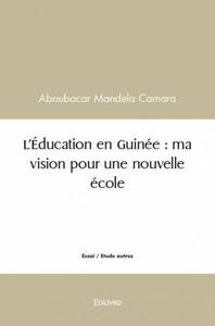L'éducation en guinée : ma vision pour une nouvelle école